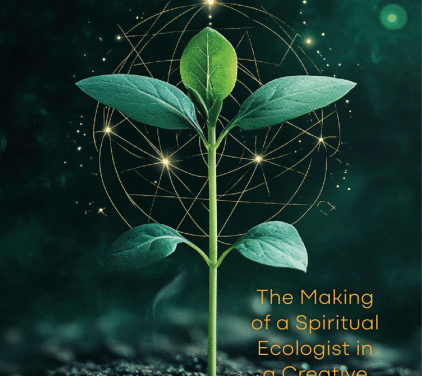 New Book!  Sacred Earth Rising Within: The Making of a Spiritual Ecologist in a Creative Cosmos